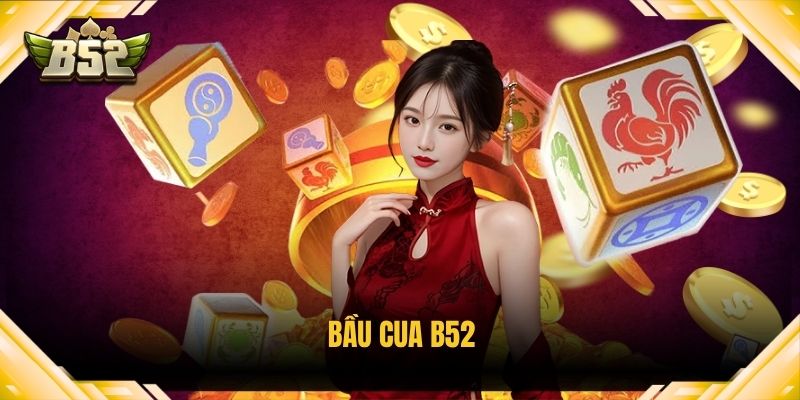 Bầu Cua B52