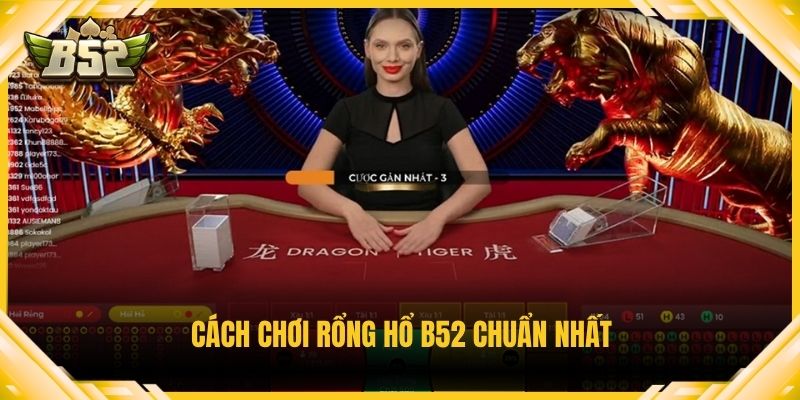 Cách chơi Rổng Hổ B52 chuẩn nhất