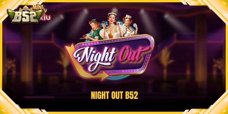 Night Out B52