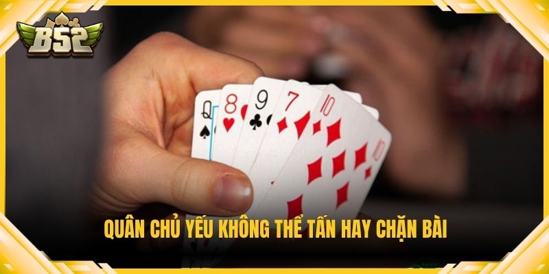 Quân chủ yếu không thể tấn hay chặn bài