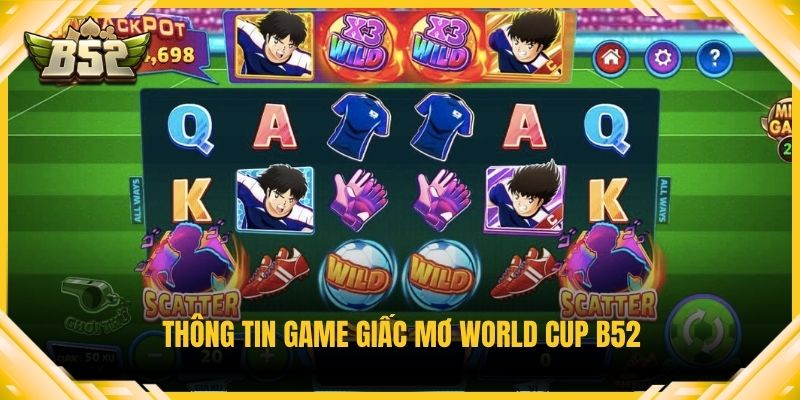 Thông tin game Giấc mơ World Cup B52