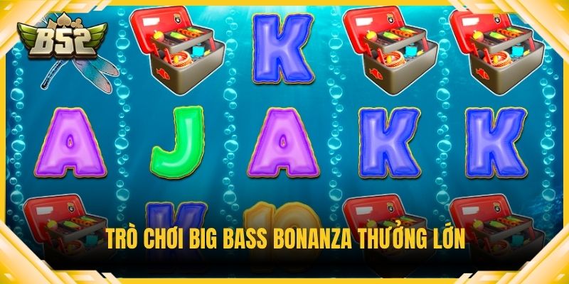 Trò chơi Big Bass Bonanza thưởng lớn