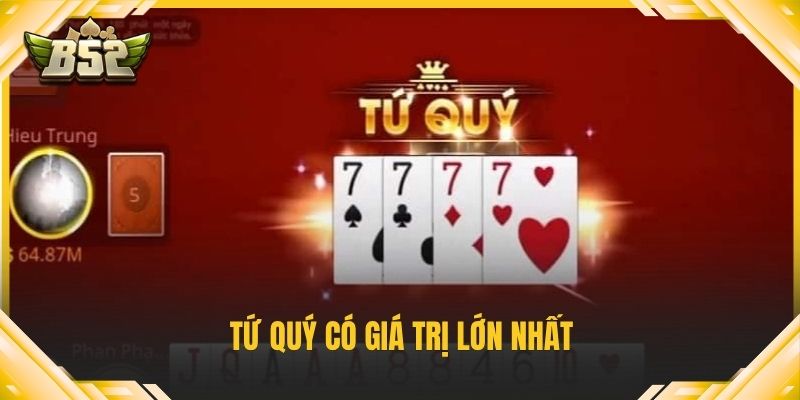 Tứ quý có giá trị lớn nhất